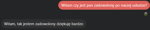 Wiadomość klienta po wykonanej usłudze: Witam, tak jestem zadowolony dziękuję bardzo.
